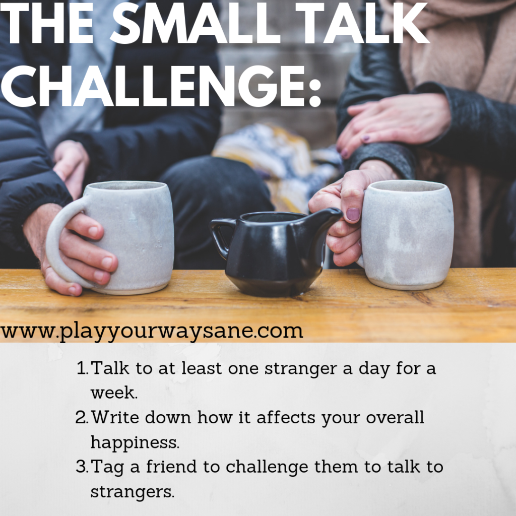 I challenge you to become happier with the Small Talk Challenge. 